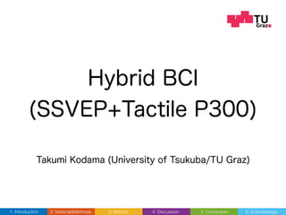 Hybrid BCI combination with Tactile P300 and SSVEP Paradigm