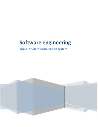 Software engineering
Topic: Student examination system
 