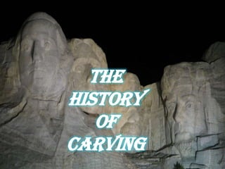 The History of Carving<br />