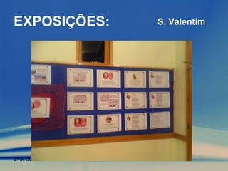 EXPOSIÇÕES: S. Valentim 