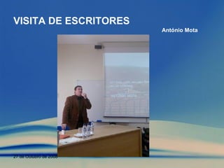 VISITA DE ESCRITORES António Mota 