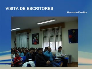 VISITA DE ESCRITORES Alexandre Parafita 
