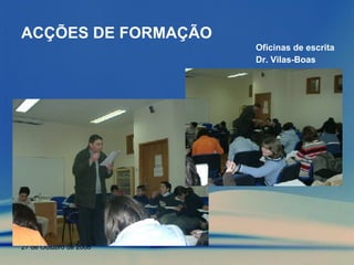 ACÇÕES DE FORMAÇÃO Oficinas de escrita Dr. Vilas-Boas 