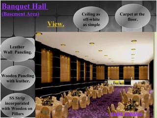 © SAIM AHMAD Banquet Hall  (Basement Area) View. Leather  Wall  Paneling. Wooden Paneling with leather. SS Strip  incorporated  with Wooden on  Pillars Carpet at the  floor. Ceiling as off-white as simple 