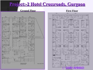 Project:-2 Hotel Crossroads, Gurgaon © SAIM AHMAD Ground Floor First Floor 