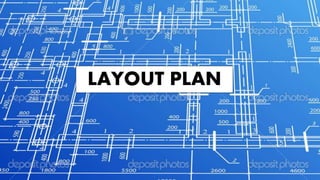 LAYOUT PLAN
 