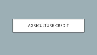 AGRICULTURE CREDIT
 