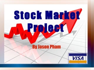 Stock Market
  Project
   By Jason Pham
 