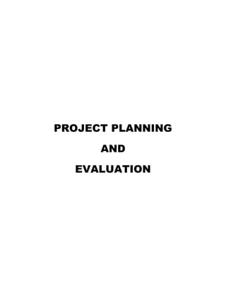 PROJECT PLANNING
      AND
  EVALUATION
 