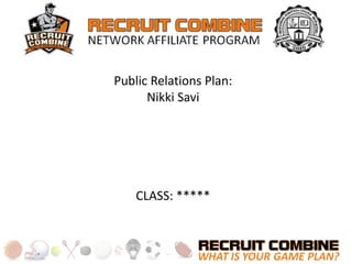 Public Relations Plan:
      Nikki Savi




    CLASS: *****
 