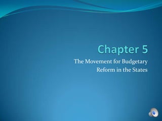 The Movement for Budgetary
       Reform in the States
 
