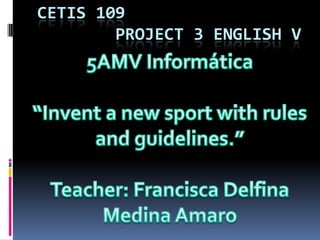 CETIS 109
        PROJECT 3 ENGLISH V
 
