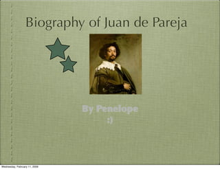 Biography of Juan de Pareja




                               By Penelope
                                    :)



Wednesday, February 11, 2009
 