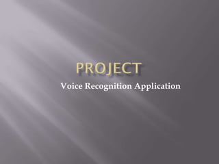 Voice Recognition Application
 