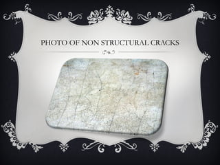 PHOTO OF NON STRUCTURAL CRACKS
 