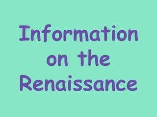 Information
on the
Renaissance

 