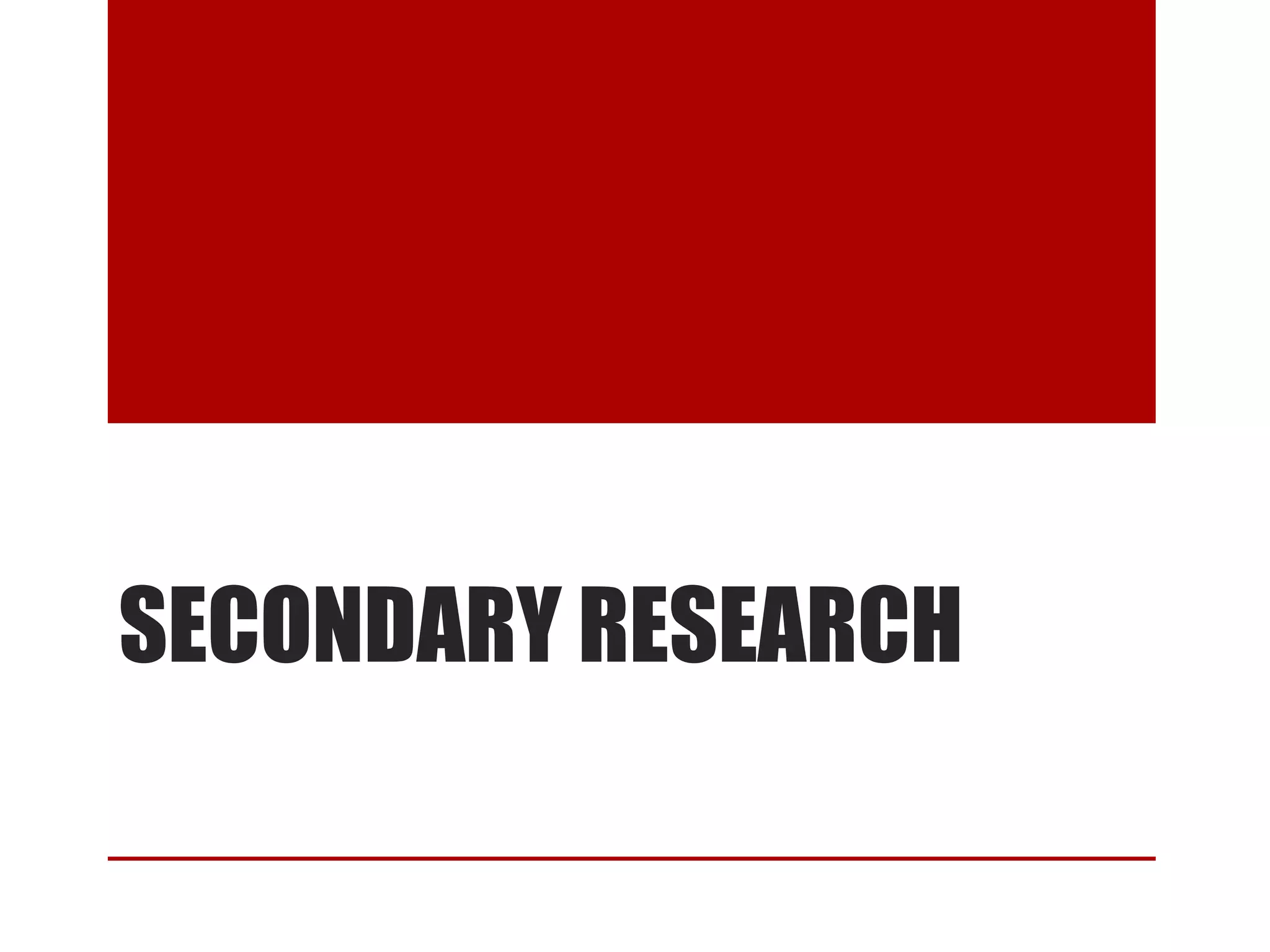 SECONDARY RESEARCH

 