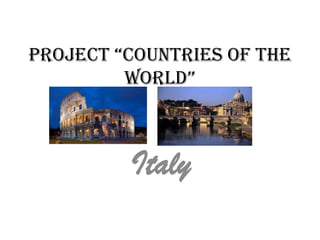 project “countries of the
world”
Italy
 