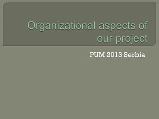 PUM 2013 Serbia
 