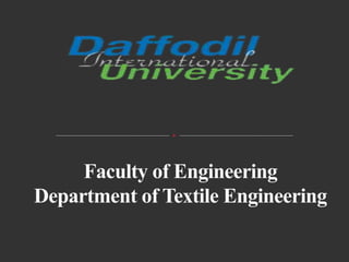 Faculty of Engineering 
Department of Textile Engineering 
 