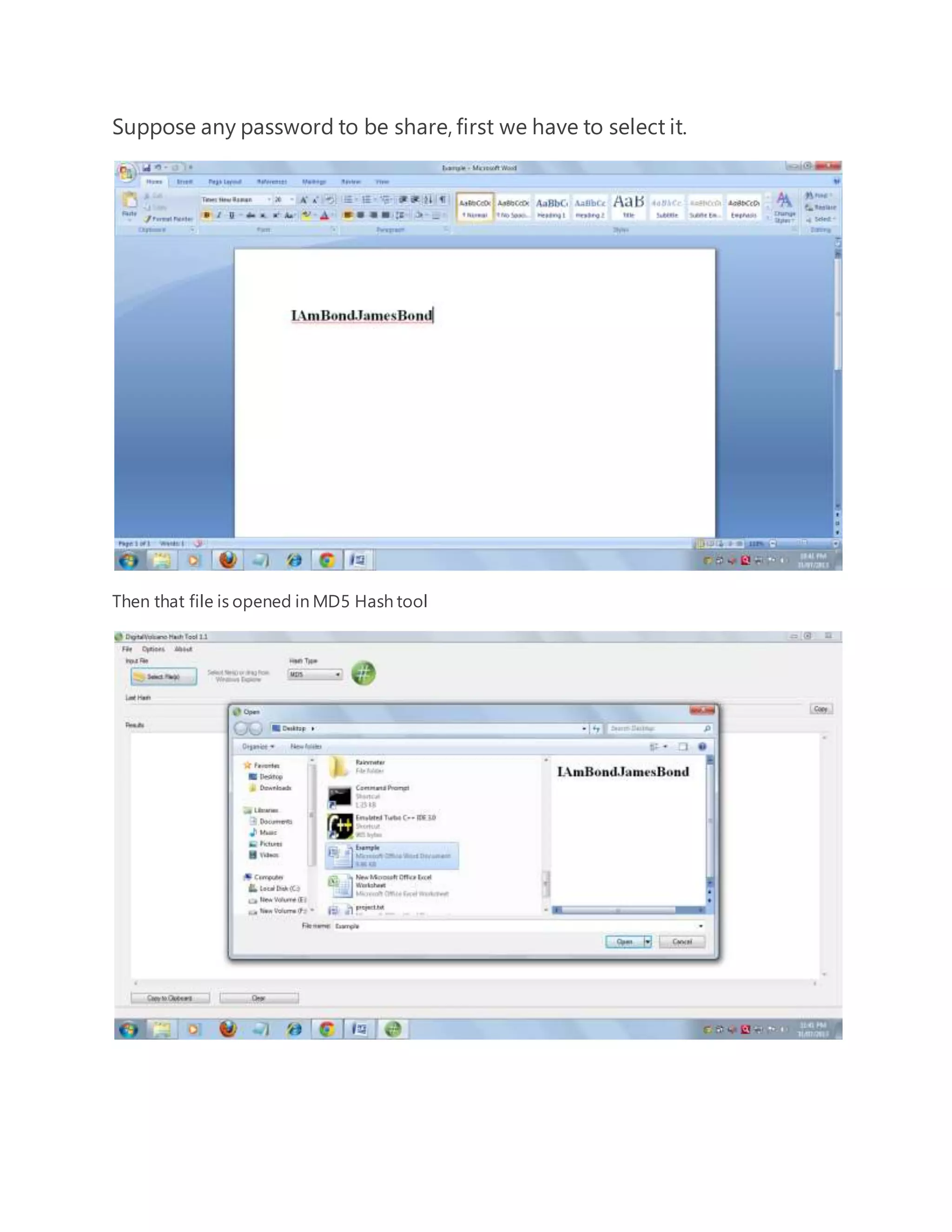 Suppose any password to be share, first we have to select it. 
Then that file is opened in MD5 Hash tool 
 