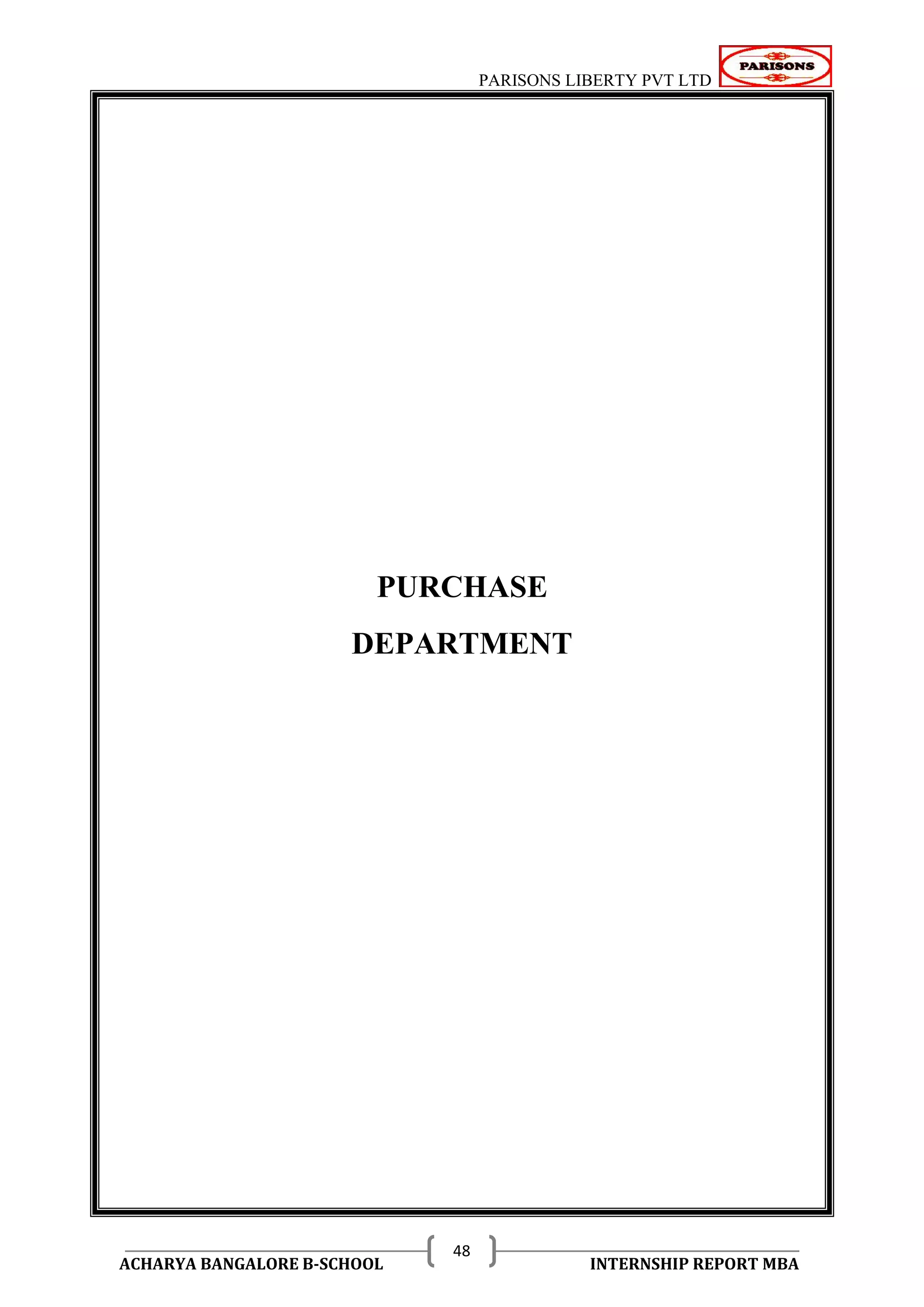 PARISONS LIBERTY PVT LTD 
ACHARYA BANGALORE B-SCHOOL INTERNSHIP REPORT MBA 
48 
PURCHASE 
DEPARTMENT 
 