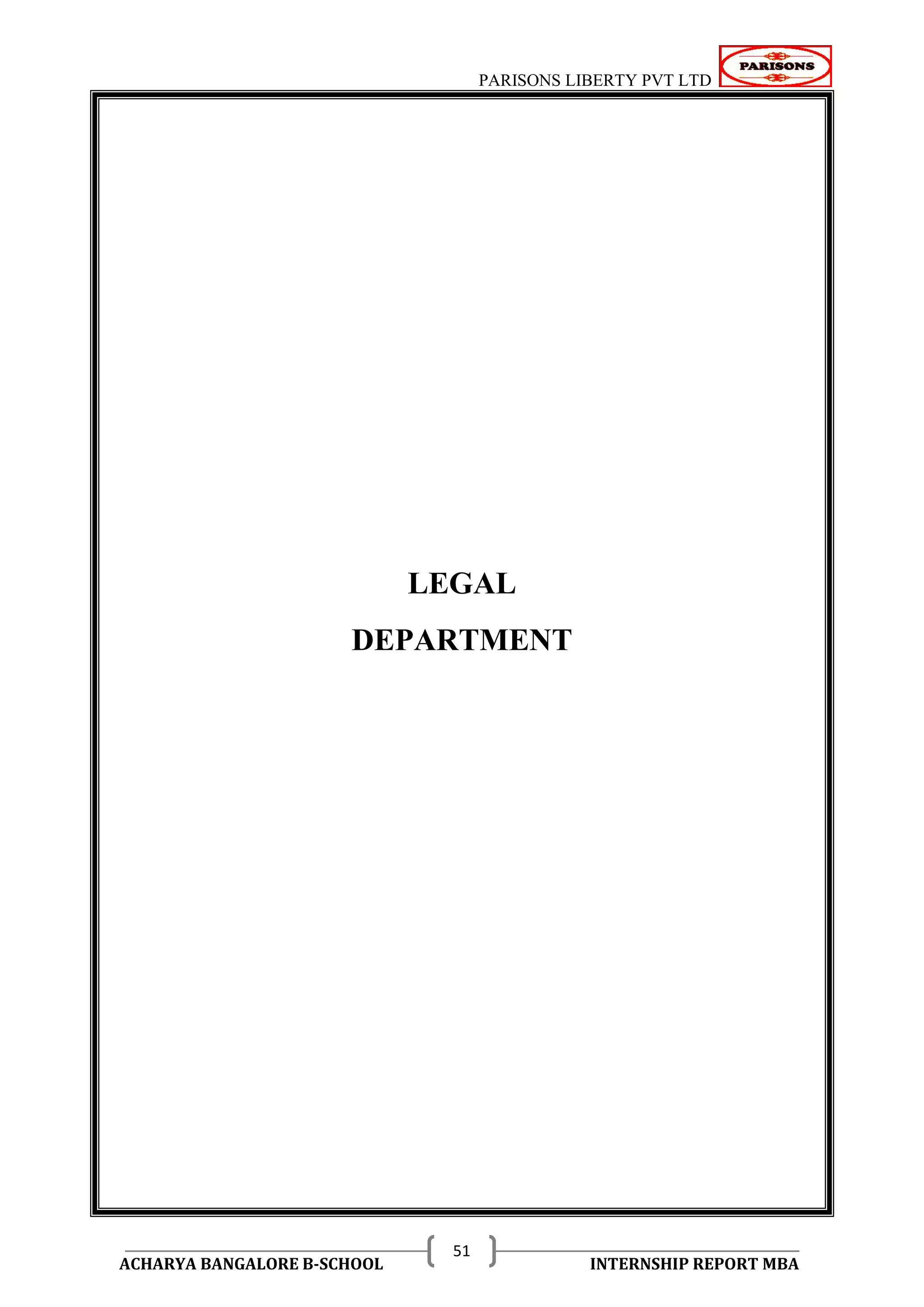 PARISONS LIBERTY PVT LTD 
ACHARYA BANGALORE B-SCHOOL INTERNSHIP REPORT MBA 
51 
LEGAL 
DEPARTMENT 
 
