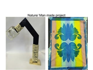 Nature/ Man made project
 