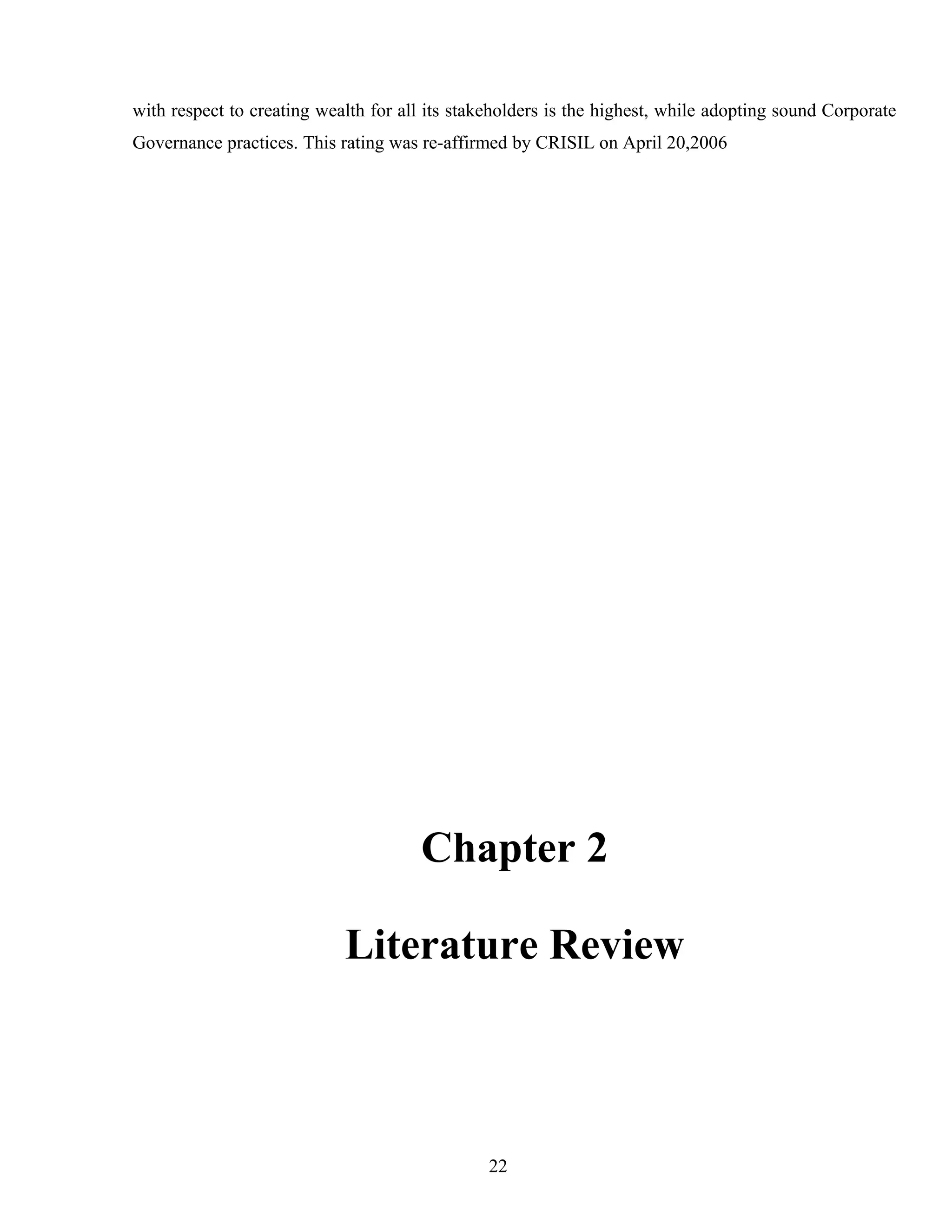 with respect to creating wealth for all its stakeholders is the highest, while adopting sound Corporate
Governance practices. This rating was re-affirmed by CRISIL on April 20,2006
Chapter 2
Literature Review
22
 