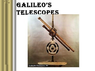 Galileo’s
Telescopes
 