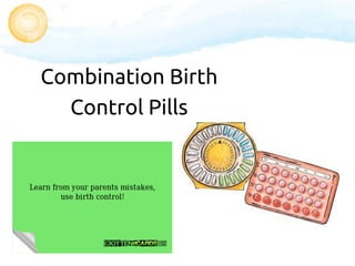 Combination Birth
Control Pills
 