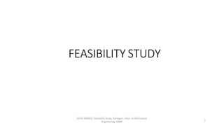 FEASIBILITY STUDY
REJVI AHMED, Feasibility Study, Pentagon, Dept. of Mechanical
Engineering.IUBAT
1
 