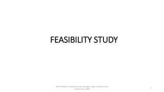 FEASIBILITY STUDY
REJVI AHMED, Feasibility Study, Pentagon, Dept. of Mechanical
Engineering. IUBAT
1
 