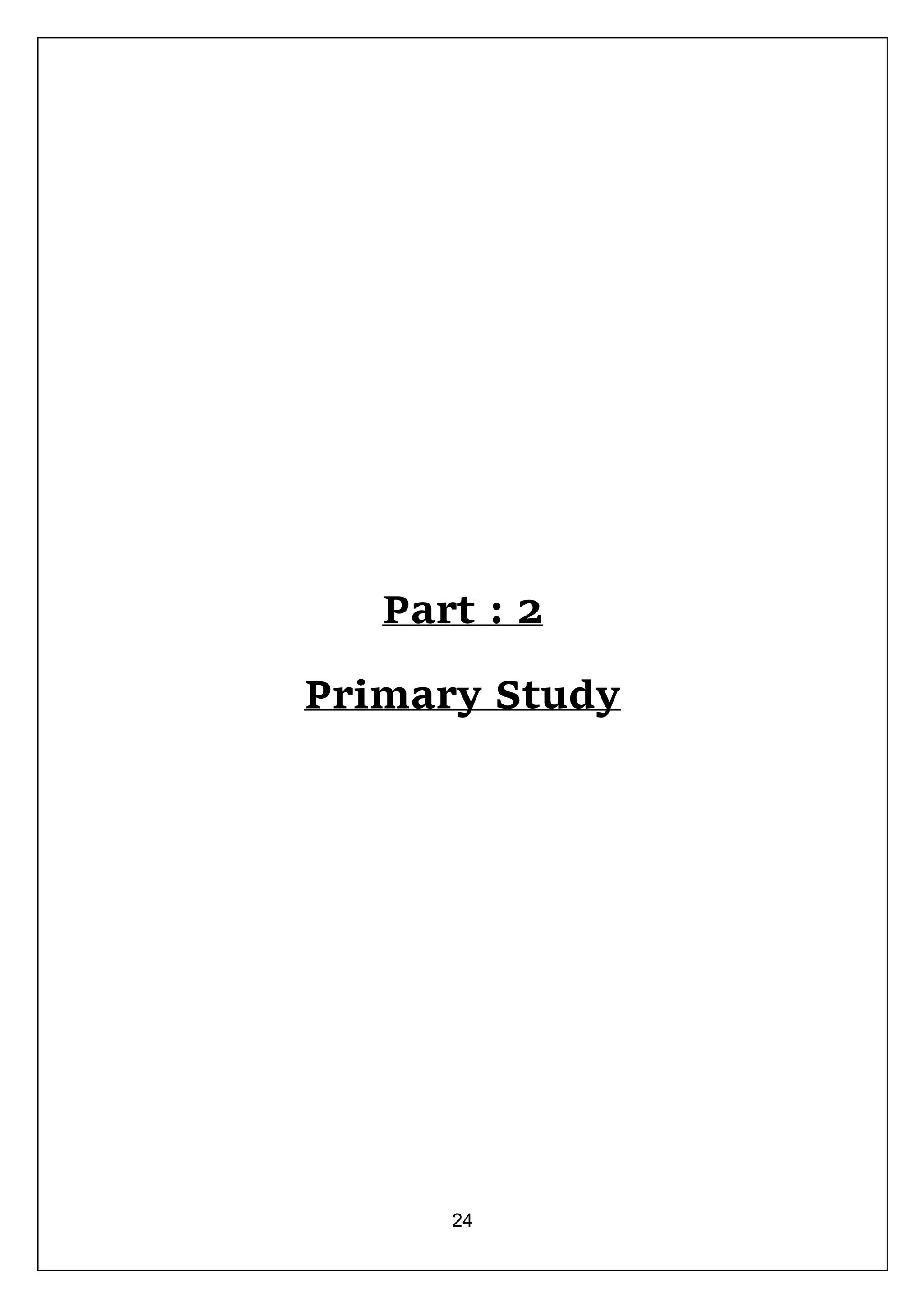 24
Part : 2
Primary Study
 