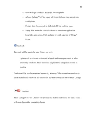 40
• Snow College Facebook, YouTube, and Blog links
• A Snow College YouTube video will be on the home page a rotate on a
...