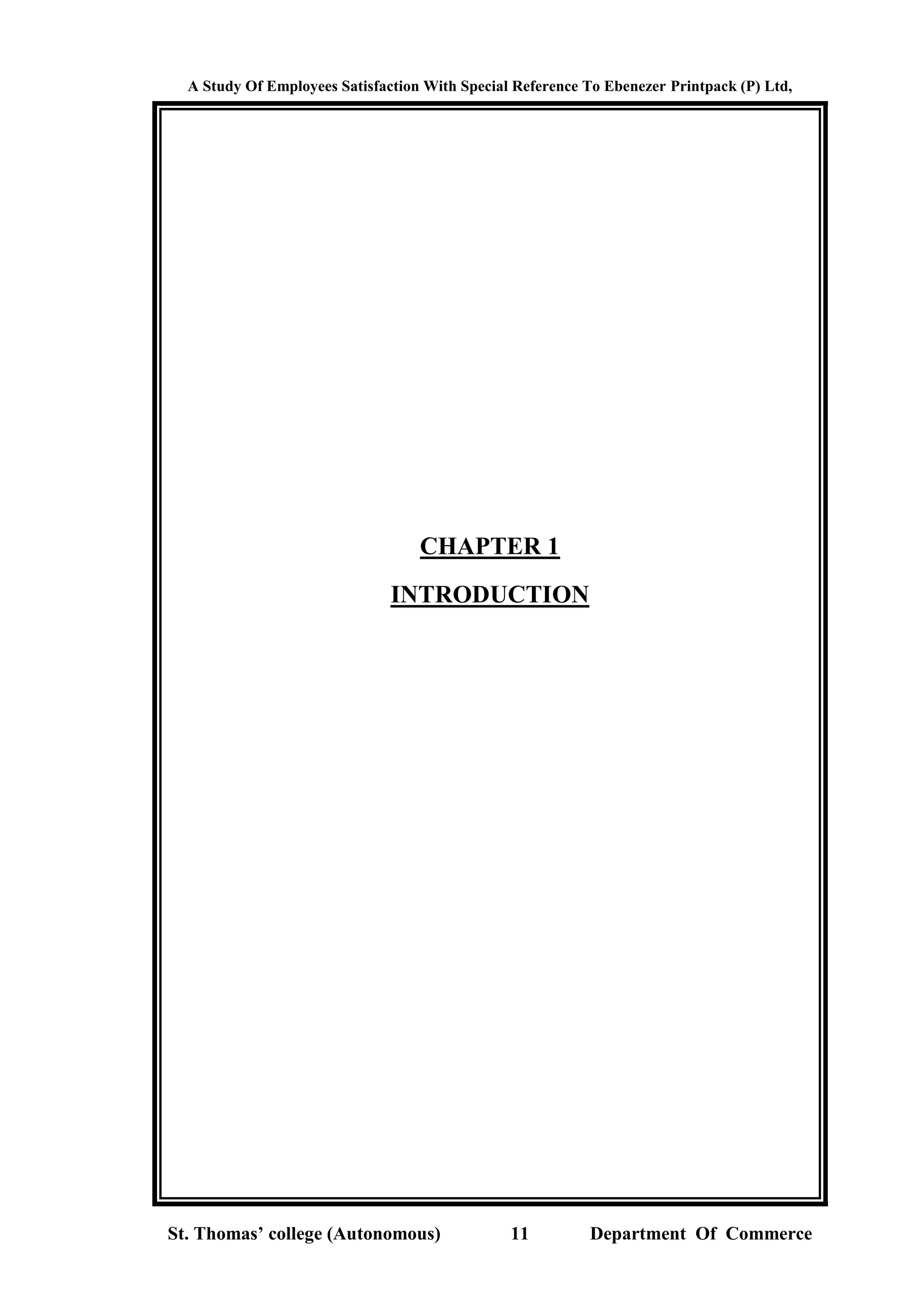 A Study Of Employees Satisfaction With Special Reference To Ebenezer Printpack (P) Ltd,
St. Thomas’ college (Autonomous) 11 Department Of Commerce
CHAPTER 1
INTRODUCTION
 