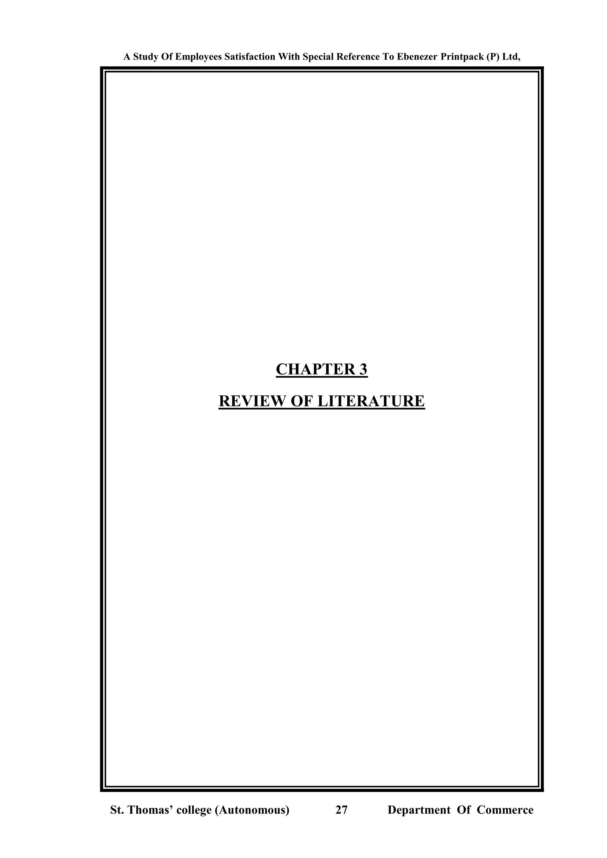 A Study Of Employees Satisfaction With Special Reference To Ebenezer Printpack (P) Ltd,
St. Thomas’ college (Autonomous) 27 Department Of Commerce
CHAPTER 3
REVIEW OF LITERATURE
 