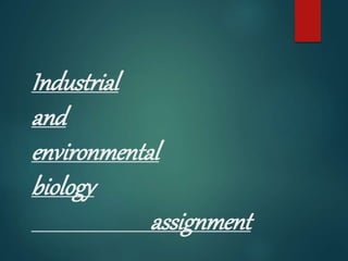 Industrial
and
environmental
biology
assignment
 