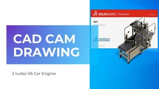 CAD CAM
DRAWING
2 turbo V6 Car Engine
 