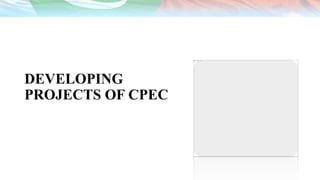 DEVELOPING
PROJECTS OF CPEC
 