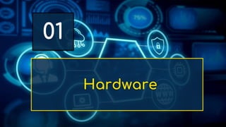 Hardware
01
 
