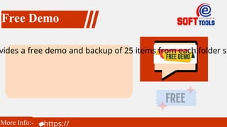 vides a free demo and backup of 25 items from each folder so
More Info:- https://
Free Demo
 