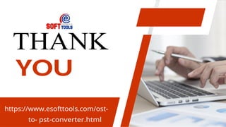 THANK
YOU
https://www.esofttools.com/ost-
to- pst-converter.html
 