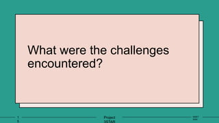 What were the challenges
encountered?
1
5
Project INSET
2024
 