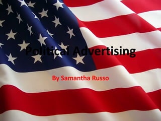 Political Advertising By Samantha Russo 