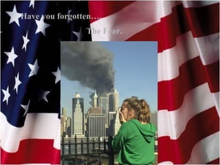 Have you forgotten….   The Fear.   