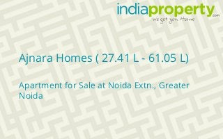 Ajnara Homes ( 27.41 L - 61.05 L)
Apartment for Sale at Noida Extn., Greater
Noida
 