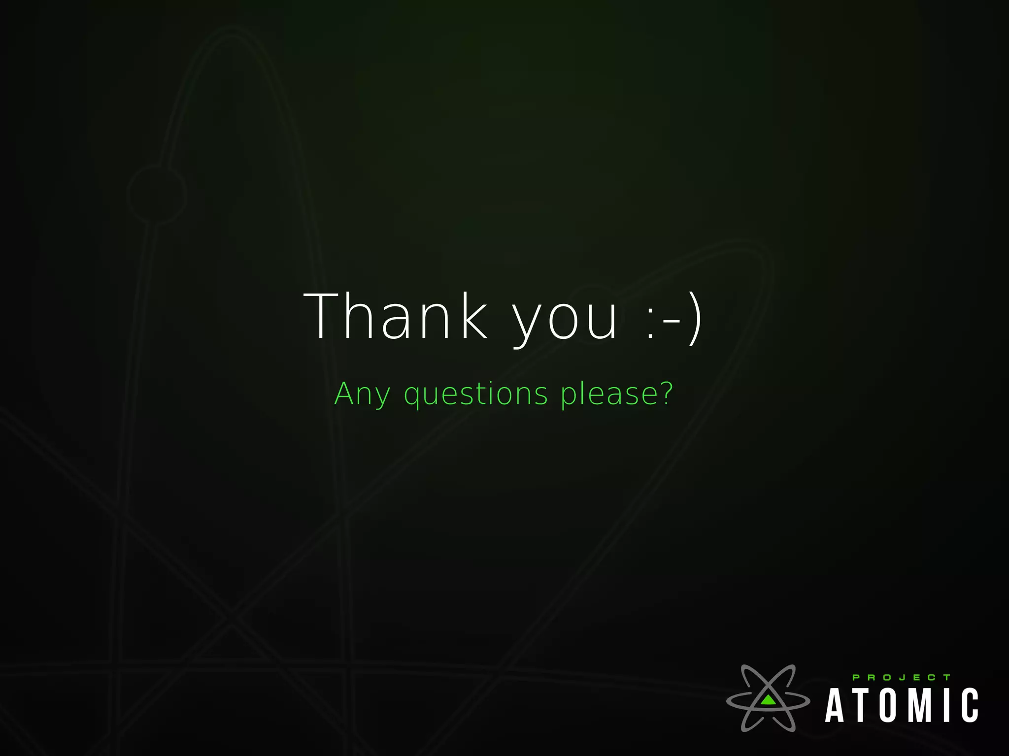 Thank you :-)
Any questions please?
 