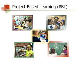 Project-Based Learning (PBL) 