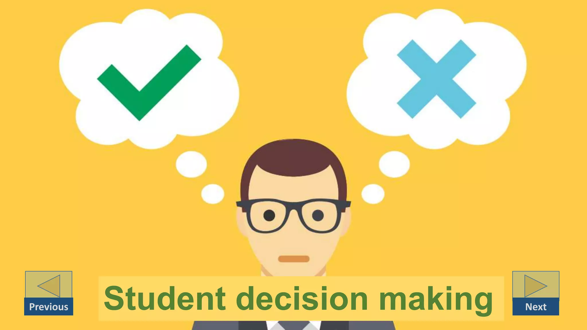 Student decision making NextPrevious
 